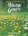 How to Make a Wild Life Garden