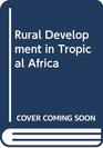Rural development in tropical Africa