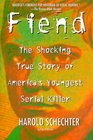 Fiend : The Shocking True Story Of Americas Youngest Serial Killer
