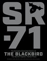 SR71 The Complete Illustrated History of the Blackbird The World's Highest Fastest Plane