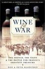 Wine and War  The French the Nazis and the Battle for France's Greatest Treasure