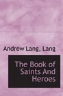 The Book of Saints And Heroes