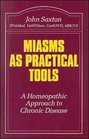 Miasms as Practical Tools A Homeopathic Approach to Chronic Disease