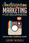 Instagram Marketing for Beginners How to make 10000 per month