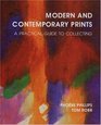 Modern and Contemporary Prints A Practical Guide to Collecting