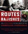 Routes and Radishes And Other Things to Talk about at the Evangelical Crossroads