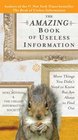 The Amazing Book of Useless Information More Things You Didn't Need to Know But Are About to Find Out