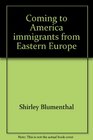 Coming to America immigrants from Eastern Europe