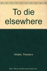 To die elsewhere