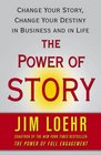 The Power of Story: Rewrite Your Destiny in Business and in Life