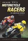 Grand Prix Motorcycle Racers The American Heroes