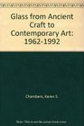 Glass from Ancient Craft to Contemporary Art 19621992