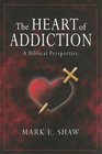 The Heart of Addiction A Biblical Perspective