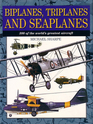 Biplanes Triplanes and Seaplanes 300 of the Worlds Greatest Aircraft
