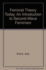 Feminist Theory Today An Introduction to SecondWave Feminism
