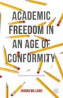 Academic Freedom in an Age of Conformity Confronting the Fear of Knowledge