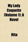 My Lady Coquette  A Novel