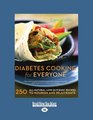 Diabetes Cooking for Everyone 250 AllNatural LowGlycemic Recipes to Nourish and Rejuvenate