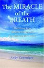 The Miracle of the Breath  Mastering Fear Healing Illness and Experiencing the Divine