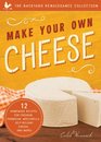 Make Your Own Cheese 12 Recipes for Cheddar Parmesan Mozzarella Selfreliant Cheese and More