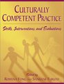 Culturally Competent Practice Skills Interventions and Evaluations