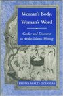 Woman's Body Woman's Word Gender and Discourse in AraboIslamic Writing