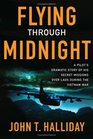 Flying Through Midnight  A Pilot's Dramatic Story of His Secret Missions Over Laos During the Vietnam War
