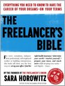 The Freelancer's Bible Everything You Need to Know to Have the Career of Your Dreams  On Your Terms