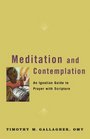 Meditation and Contemplation An Ignatian Guide to Prayer with Scripture