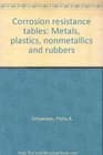 Corrosion resistance tables Metals plastics nonmetallics and rubbers