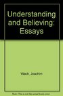 Understanding and Believing Essays