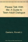 Please Talk With Me A Guide to TeenAdult Dialogue