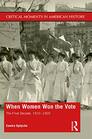 When Women Won The Vote The Final Decade 19101920