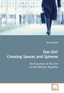 Das Girl: Crossing Spaces and Spheres: The Function of the Girl in the Weimar Republic