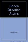 Bonds Between Atoms