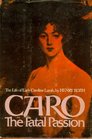 Caro The Fatal Passion The Life of Lady Caroline Lamb