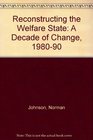 Reconstructing the Welfare State A Decade of Change 198090