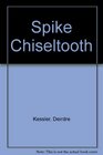 Spike Chiseltooth