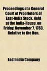 Proceedings at a General Court of Proprietors of EastIndia Stock Held at the IndiaHouse on Friday November 7 1783 Relative to the Hon