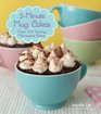 5-Minute Mug Cakes: Over 100 Yummy Cakes from Funfetti to Peanut Butter