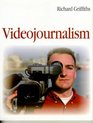 Videojournalism The Definitive Guide to MultiSkilled Television Production