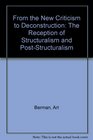 From the New Criticism to Deconstruction The Reception of Structuralism and PostStructuralism