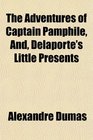 The Adventures of Captain Pamphile And Delaporte's Little Presents