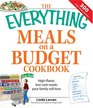 Everything Meals on a Budget Cookbook: High-flavor, Low-cost Meals Your Family Will Love (Everything Series)