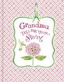 Grandma Tell Me Your Story