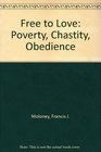 Free to Love Poverty Chastity Obedience