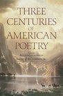 Three Centuries of American Poetry