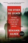 The Other Dr Gilmer Two Men a Murder and an Unlikely Fight for Justice