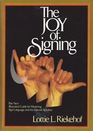 The Joy of Signing The New Illustrated Guide for Mastering Sign Language and the Manual Alphabet