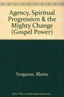 Agency Spiritual Progression  the Mighty Change